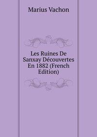Les Ruines De Sanxay Decouvertes En 1882 (French Edition)
