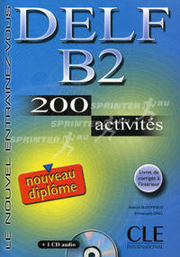 Le nouvel entrainez-vous DELF B2, 200 Activites. Nouveau diplome. Livre de l'eleve + Transcriptions et corriges + audio CD
