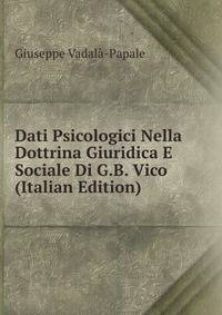 Dati Psicologici Nella Dottrina Giuridica E Sociale Di G.B. Vico (Italian Edition)