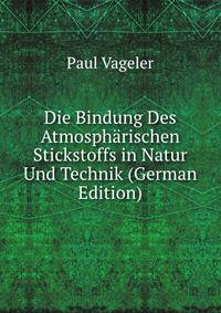 Die Bindung Des Atmospharischen Stickstoffs in Natur Und Technik (German Edition)