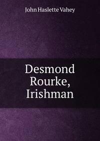 Desmond Rourke, Irishman
