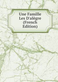 Une Famille Les D'al?gre (French Edition)