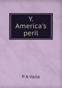 Y. America's peril
