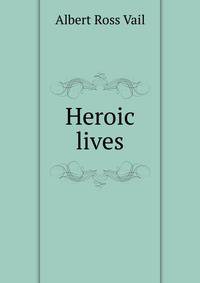 Heroic lives