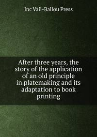 After three years, the story of the application of an old principle in platemaking and its adaptation to book printing