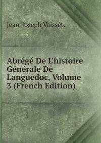 Abr?g? De L'histoire G?n?rale De Languedoc, Volume 3 (French Edition)