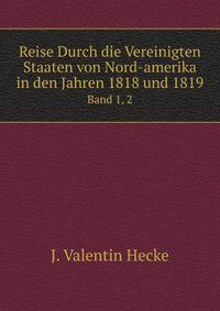 Reise Durch Die Vereinigten Staaten Von Nord-amerika In Den Jahren 1818 Und 1819 Microform: Nebst Einer Kurzen Uebersicht Der Neuesten Ereignisse Auf . Sud-amerika Und West-indien (German Edition)