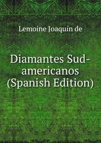 Diamantes Sud-americanos (Spanish Edition)