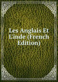 Les Anglais Et L'inde (French Edition)