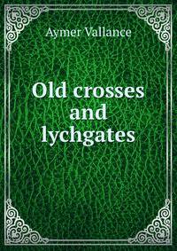 Old crosses and lychgates