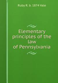 Elementary principles of the law of Pennsylvania