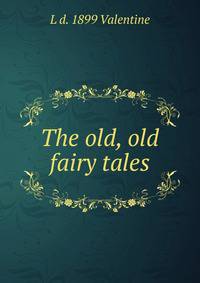 The old, old fairy tales