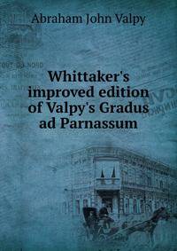 Whittaker's improved edition of Valpy's Gradus ad Parnassum