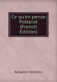 Ce qu'en pense Potterat (French Edition)