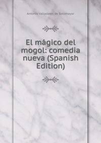 El magico del mogol: comedia nueva (Spanish Edition)