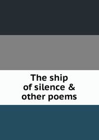 The ship of silence &amp; other poems