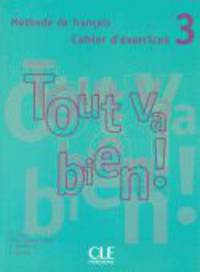 Tout Va Bien!, Level 3: Methode de Francais Cahier D'Exercices [With CD (Audio)]
