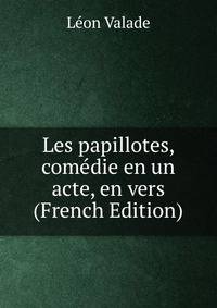 Les papillotes, comedie en un acte, en vers (French Edition)