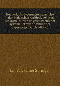 Het geslacht Cyperus (sensu amplo) in den Maleischen Archipel, benevens een overzicht van de geschiedenis der systematiek van de familie der Cyperaceen (Dutch Edition)