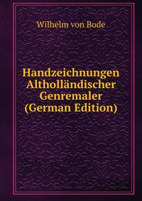 Handzeichnungen Althollandischer Genremaler (German Edition)