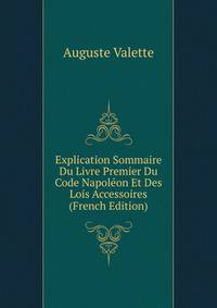 Explication Sommaire Du Livre Premier Du Code Napoleon Et Des Lois Accessoires (French Edition)
