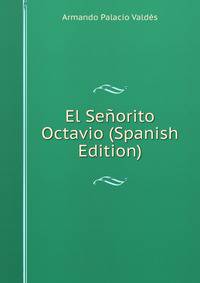 El Senorito Octavio (Spanish Edition)