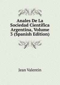 Anales De La Sociedad Cientifica Argentina, Volume 3 (Spanish Edition)