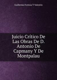 Juicio Critico De Las Obras De D. Antonio De Capmany Y De Montpalau
