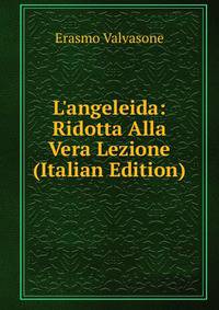 L'angeleida: Ridotta Alla Vera Lezione (Italian Edition)