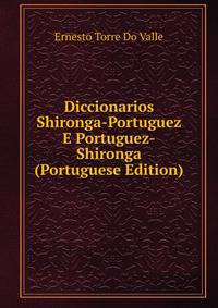 Diccionarios Shironga-Portuguez E Portuguez-Shironga (Portuguese Edition)