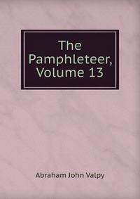The Pamphleteer, Volume 13