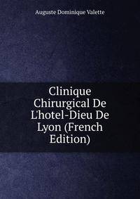 Clinique Chirurgical De L'hotel-Dieu De Lyon (French Edition)