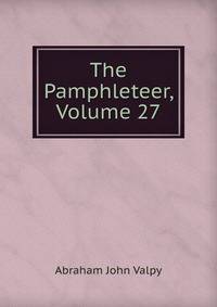 The Pamphleteer, Volume 27