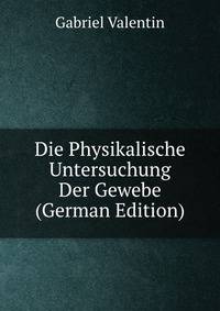 Die Physikalische Untersuchung Der Gewebe (German Edition)