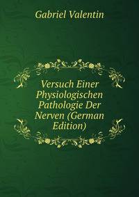 Versuch Einer Physiologischen Pathologie Der Nerven (German Edition)