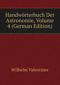 Handworterbuch Der Astronomie, Volume 4 (German Edition)