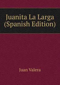 Juanita La Larga (Spanish Edition)