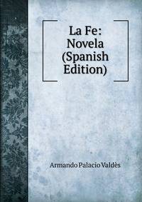 La Fe: Novela (Spanish Edition)