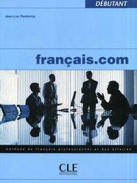 Francais.com 1 - Livre de l'&#233;l&#232;ve. Methode de Francais Professionnel et Des Affaires