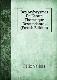 Des An?vrysmes De L'aorte Thoracique Descendante . (French Edition)