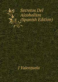 Secretos Del Alcoholism (Spanish Edition)