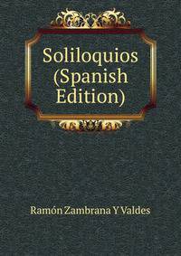 Soliloquios (Spanish Edition)
