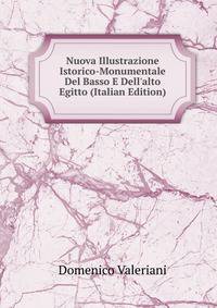 Nuova Illustrazione Istorico-Monumentale Del Basso E Dell'alto Egitto (Italian Edition)