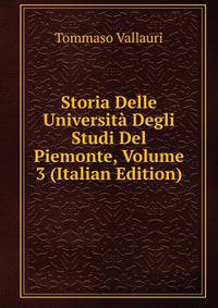 Storia Delle Universita Degli Studi Del Piemonte, Volume 3 (Italian Edition)