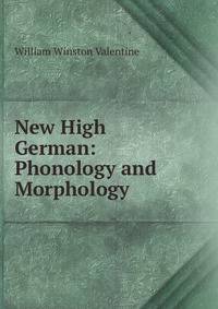 New High German: Phonology and Morphology