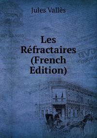 Les Refractaires (French Edition)
