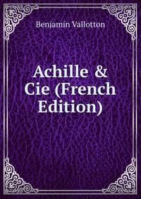 Achille &amp; Cie (French Edition)