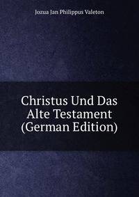 Christus Und Das Alte Testament (German Edition)