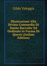 Illustrazioni Alla Divina Commedia Di Dante Raccolte Ed Ordinate in Forma Di Questi (Italian Edition)