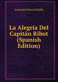 La Alegria Del Capitan Ribot (Spanish Edition)